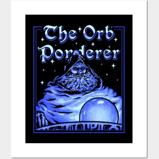 The Orb Ponderer - Pondering Orb Wizard with Magic Ball Magician Pondering my Orb MEME Posters and Art